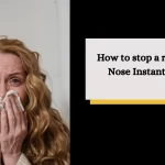 How to stop a runny Nose Instantly